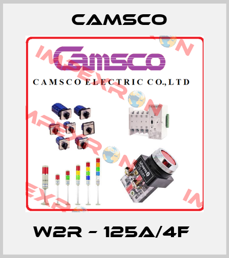 W2R – 125A/4F  CAMSCO