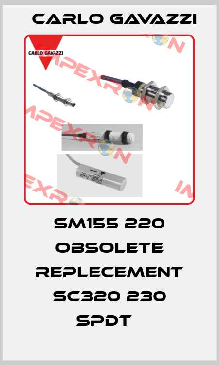 SM155 220 obsolete replecement SC320 230 SPDT   Carlo Gavazzi