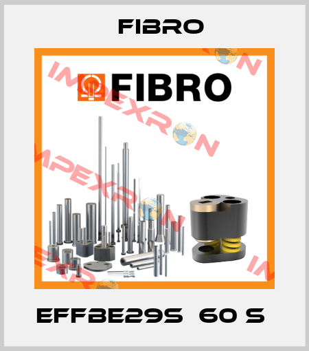 EFFBE29S  60 S  Fibro