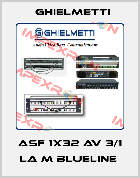 ASF 1x32 AV 3/1 LA M Blueline  Ghielmetti