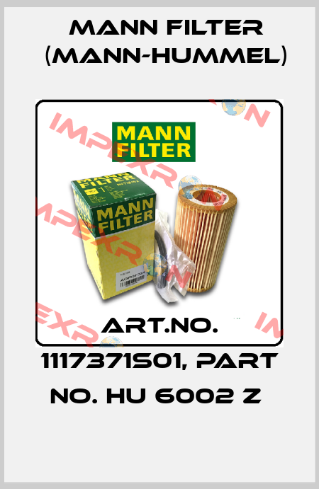 Art.No. 1117371S01, Part No. HU 6002 z  Mann Filter (Mann-Hummel)