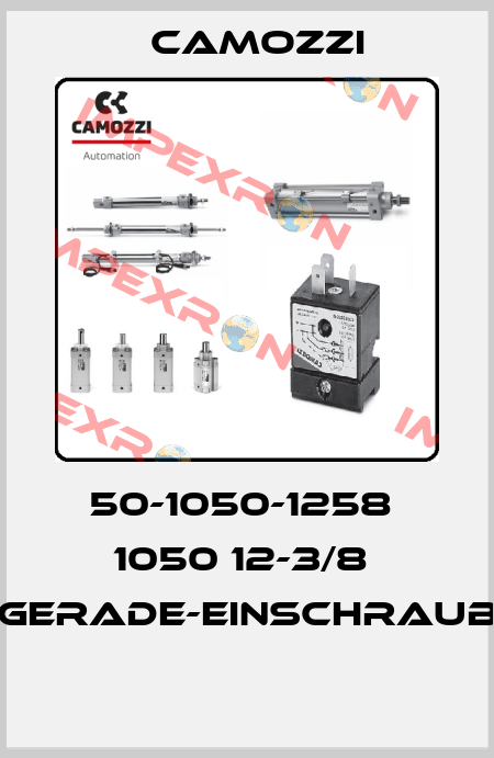50-1050-1258  1050 12-3/8  GERADE-EINSCHRAUB  Camozzi