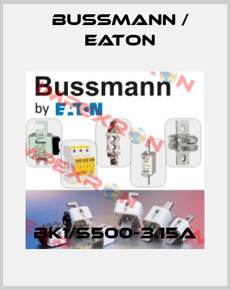 BK1/S500-3.15A BUSSMANN / EATON