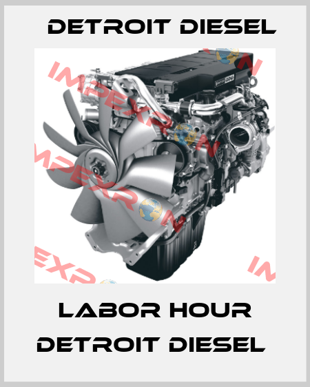 Labor hour Detroit Diesel  Detroit Diesel