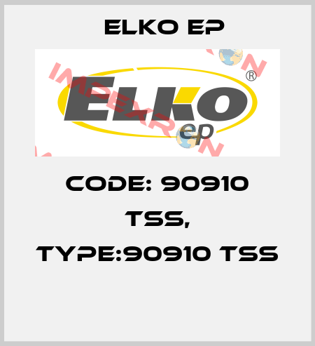 Code: 90910 TSS, Type:90910 TSS  Elko EP
