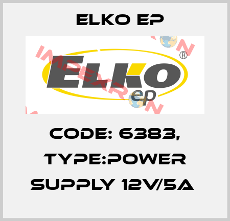 Code: 6383, Type:Power supply 12V/5A  Elko EP