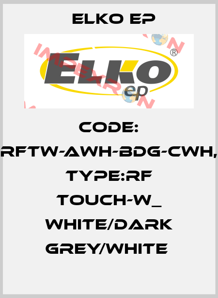 Code: RFTW-AWH-BDG-CWH, Type:RF Touch-W_ white/dark grey/white  Elko EP