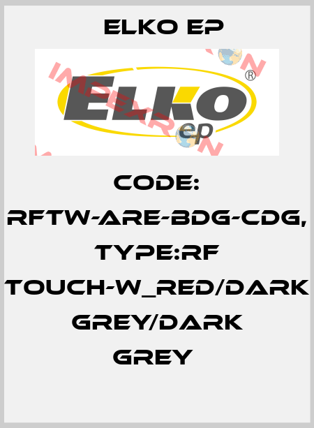 Code: RFTW-ARE-BDG-CDG, Type:RF Touch-W_red/dark grey/dark grey  Elko EP