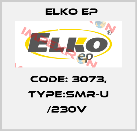 Code: 3073, Type:SMR-U /230V  Elko EP