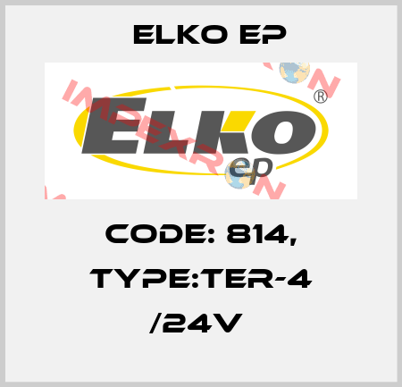 Code: 814, Type:TER-4 /24V  Elko EP
