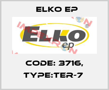Code: 3716, Type:TER-7  Elko EP