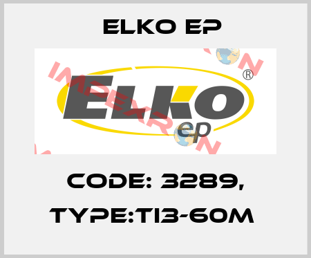 Code: 3289, Type:TI3-60M  Elko EP