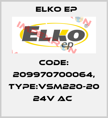 Code: 209970700064, Type:VSM220-20 24V AC  Elko EP