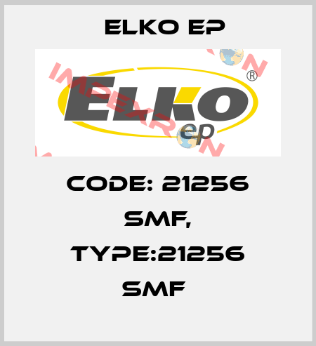 Code: 21256 SMF, Type:21256 SMF  Elko EP