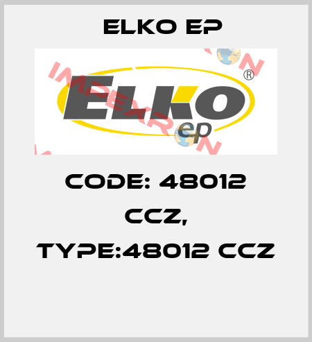 Code: 48012 CCZ, Type:48012 CCZ  Elko EP