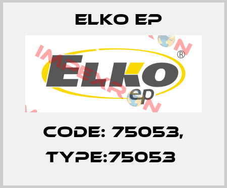 Code: 75053, Type:75053  Elko EP