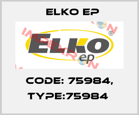 Code: 75984, Type:75984  Elko EP