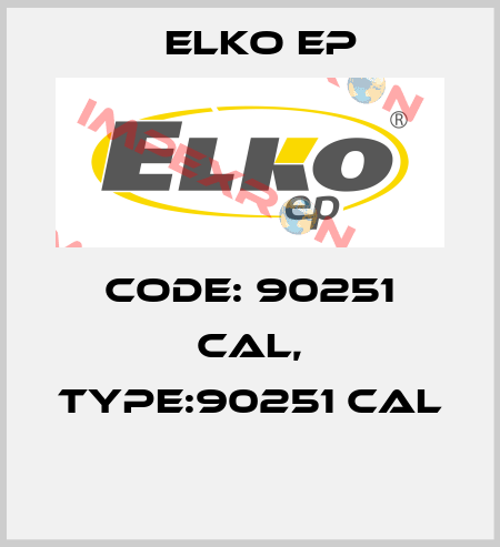 Code: 90251 CAL, Type:90251 CAL  Elko EP