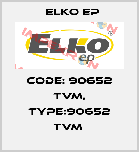 Code: 90652 TVM, Type:90652 TVM  Elko EP