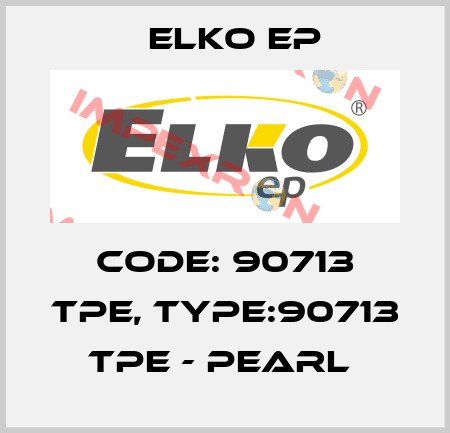 Code: 90713 TPE, Type:90713 TPE - pearl  Elko EP