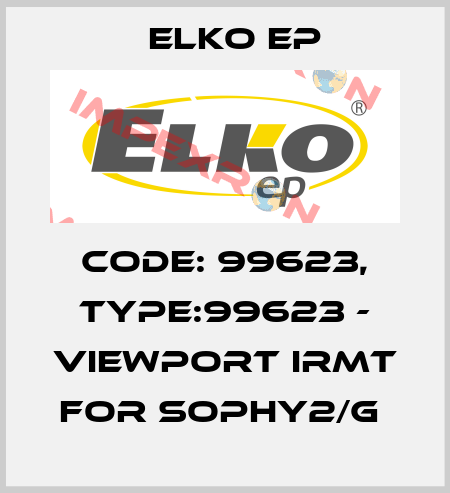 Code: 99623, Type:99623 - Viewport IRMT for SOPHY2/G  Elko EP