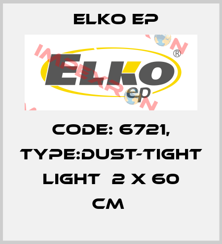 Code: 6721, Type:Dust-Tight Light  2 x 60 cm  Elko EP