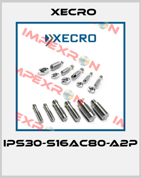 IPS30-S16AC80-A2P  Xecro