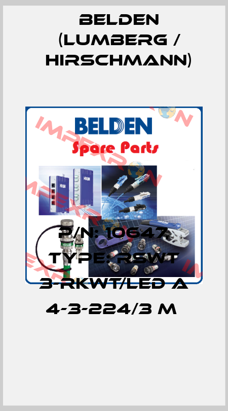 P/N: 10647, Type: RSWT 3-RKWT/LED A 4-3-224/3 M  Belden (Lumberg / Hirschmann)