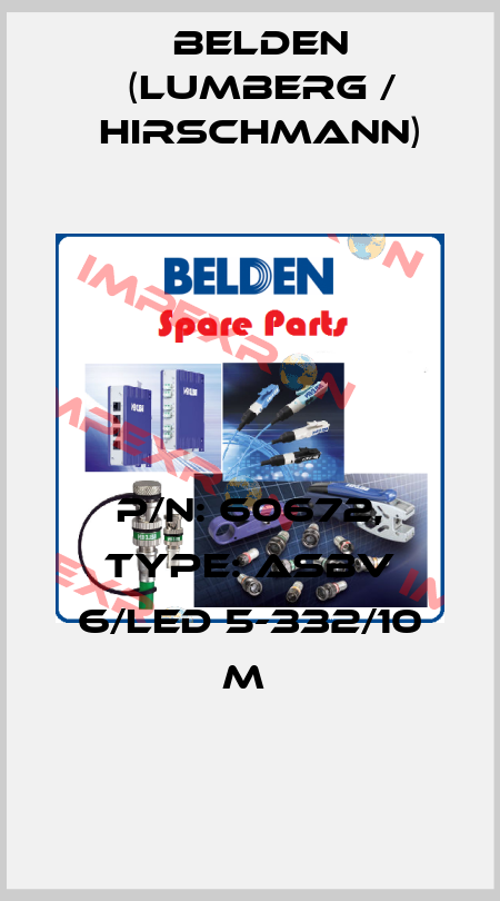 P/N: 60672, Type: ASBV 6/LED 5-332/10 M  Belden (Lumberg / Hirschmann)