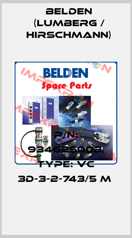 P/N: 934625002, Type: VC 3D-3-2-743/5 M  Belden (Lumberg / Hirschmann)