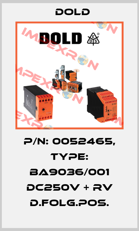 p/n: 0052465, Type: BA9036/001 DC250V + RV D.FOLG.POS. Dold