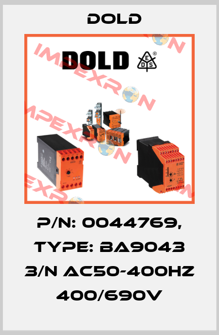 p/n: 0044769, Type: BA9043 3/N AC50-400HZ 400/690V Dold