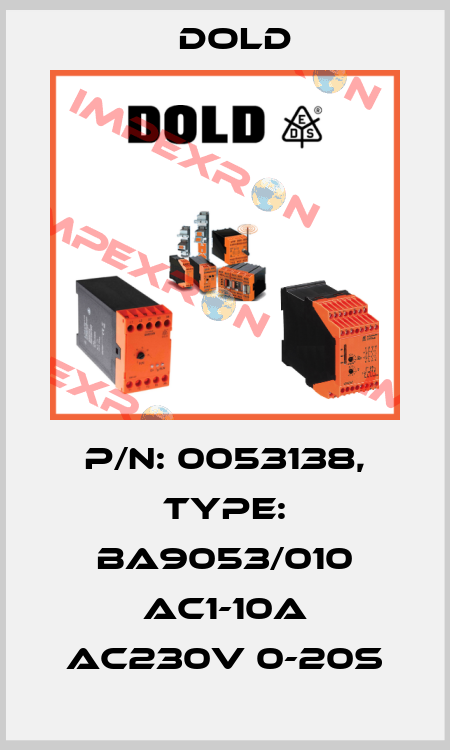 p/n: 0053138, Type: BA9053/010 AC1-10A AC230V 0-20S Dold