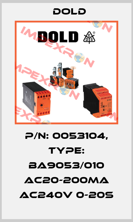 p/n: 0053104, Type: BA9053/010 AC20-200mA AC240V 0-20S Dold