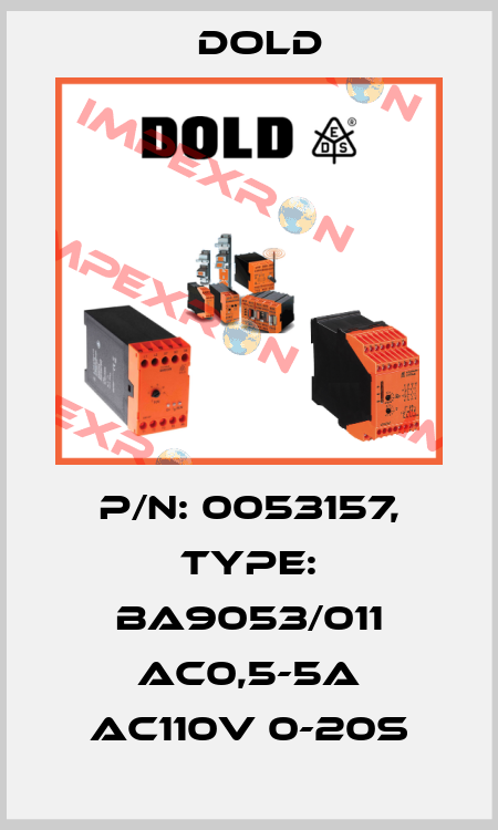 p/n: 0053157, Type: BA9053/011 AC0,5-5A AC110V 0-20S Dold