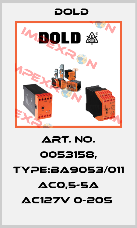 Art. No. 0053158, Type:BA9053/011 AC0,5-5A AC127V 0-20S  Dold