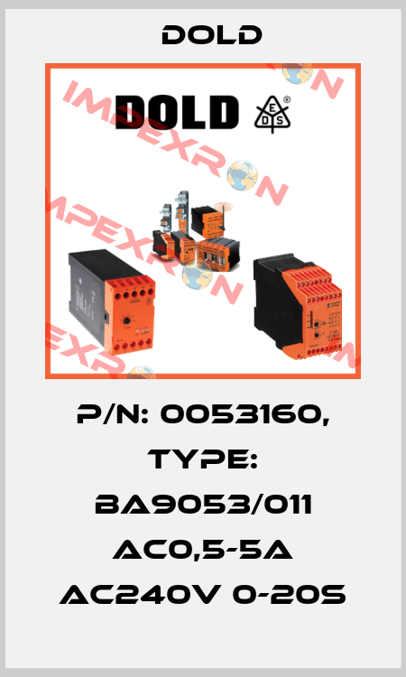 p/n: 0053160, Type: BA9053/011 AC0,5-5A AC240V 0-20S Dold