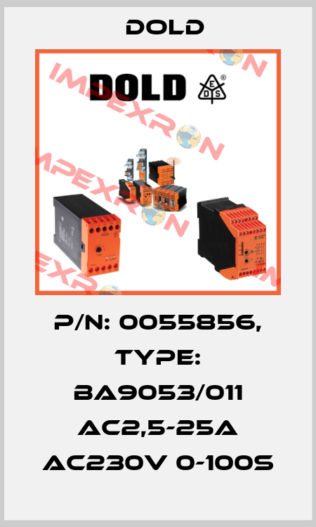 p/n: 0055856, Type: BA9053/011 AC2,5-25A AC230V 0-100S Dold