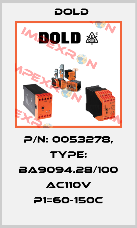 p/n: 0053278, Type: BA9094.28/100 AC110V P1=60-150C Dold