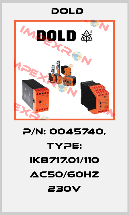 p/n: 0045740, Type: IK8717.01/110 AC50/60HZ 230V Dold