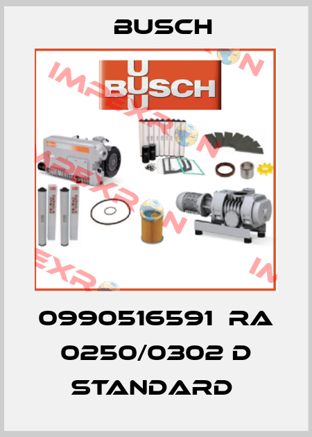 0990516591  RA 0250/0302 D Standard  Busch