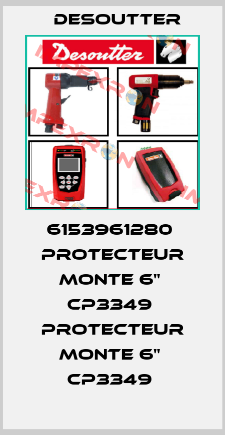 6153961280  PROTECTEUR MONTE 6"  CP3349  PROTECTEUR MONTE 6"  CP3349  Desoutter