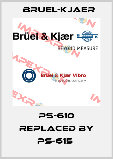 PS-610 Replaced by PS-615  Bruel-Kjaer
