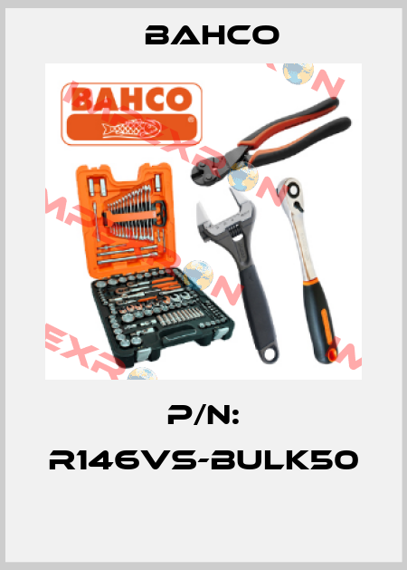 P/N: R146VS-BULK50  Bahco