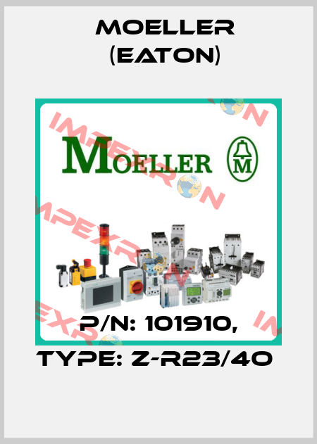 P/N: 101910, Type: Z-R23/4O  Moeller (Eaton)