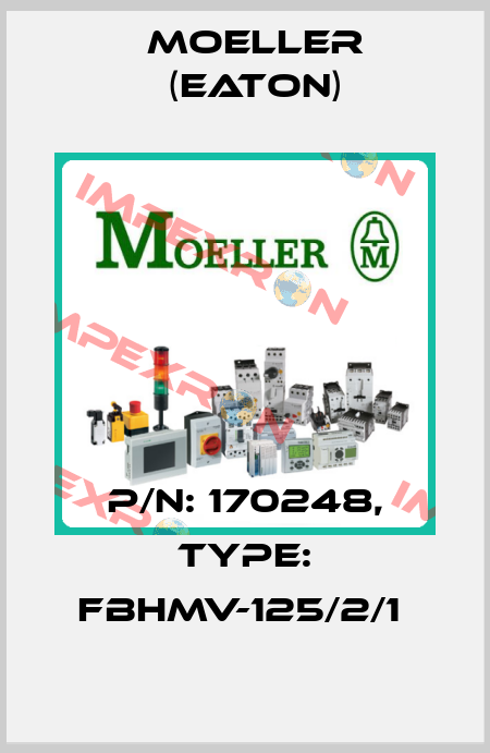 P/N: 170248, Type: FBHMV-125/2/1  Moeller (Eaton)