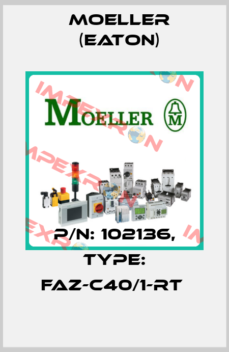 P/N: 102136, Type: FAZ-C40/1-RT  Moeller (Eaton)