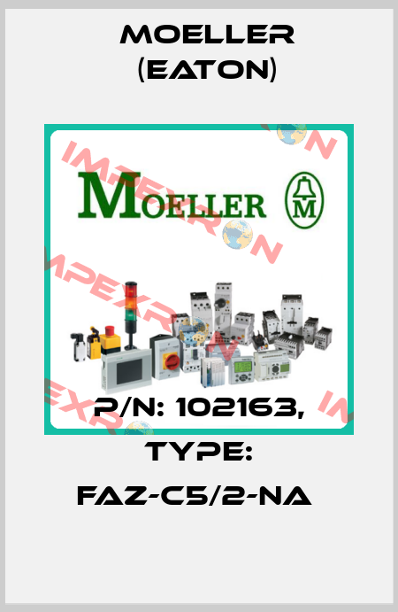 P/N: 102163, Type: FAZ-C5/2-NA  Moeller (Eaton)