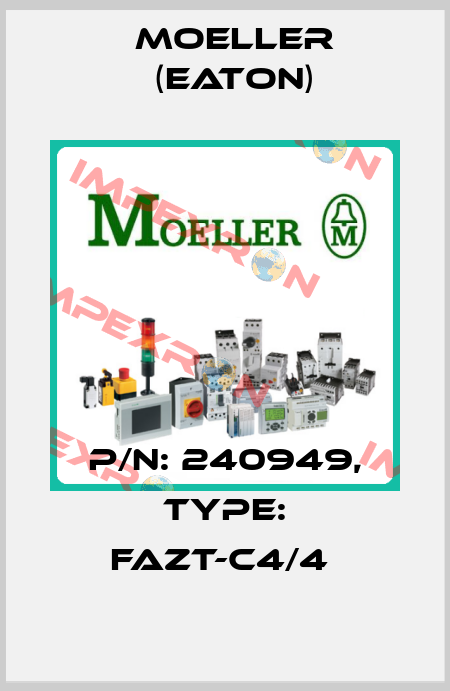 P/N: 240949, Type: FAZT-C4/4  Moeller (Eaton)
