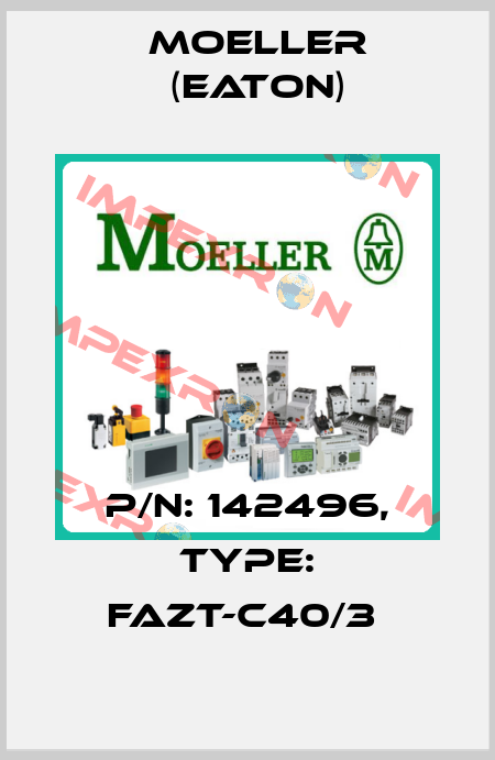 P/N: 142496, Type: FAZT-C40/3  Moeller (Eaton)